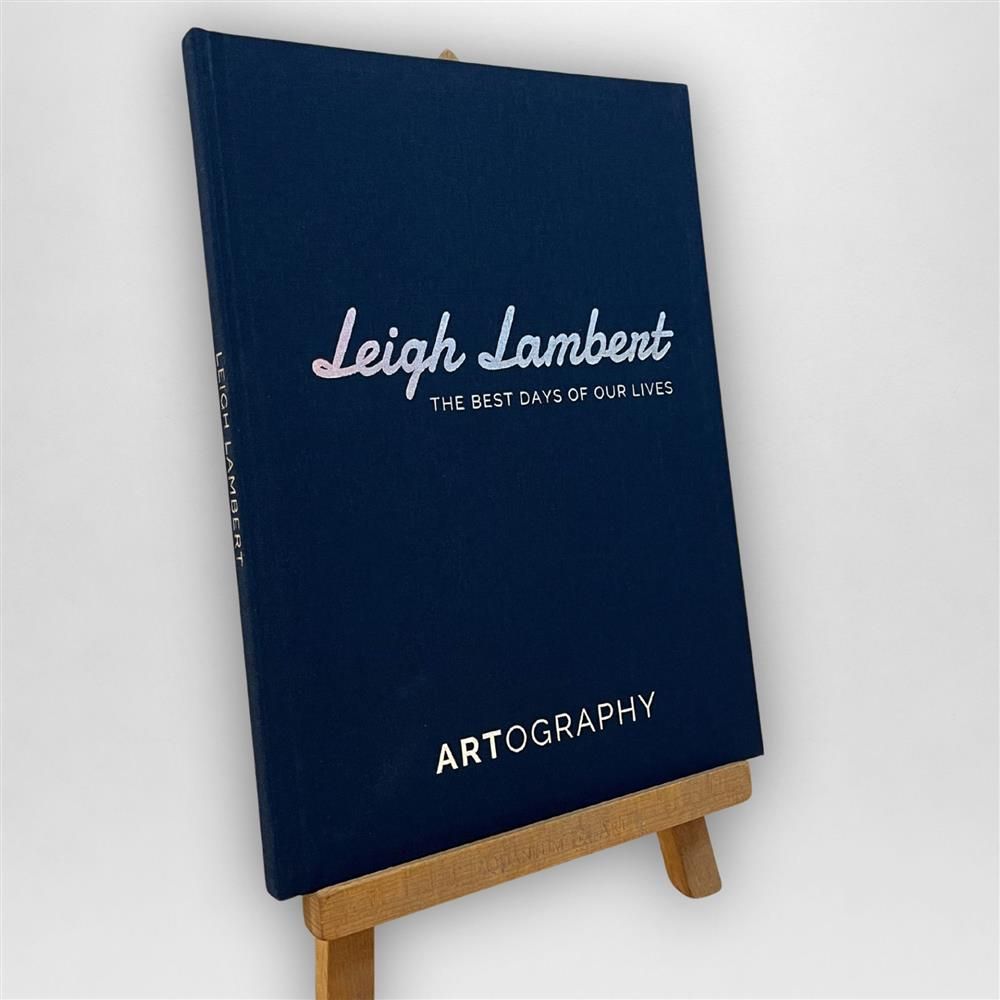 The Best Days of Our Lives Hardback Book Featuring the Life & Works of Artist Leigh Lambert 
